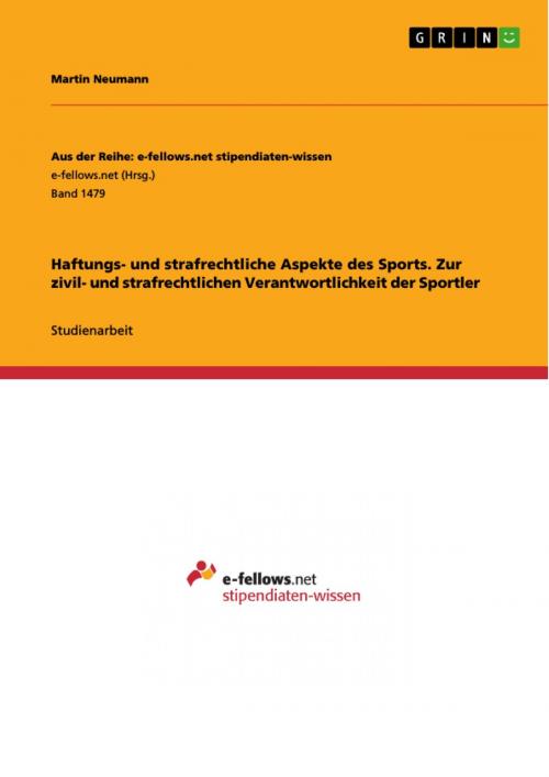 Cover of the book Haftungs- und strafrechtliche Aspekte des Sports. Zur zivil- und strafrechtlichen Verantwortlichkeit der Sportler by Martin Neumann, GRIN Verlag