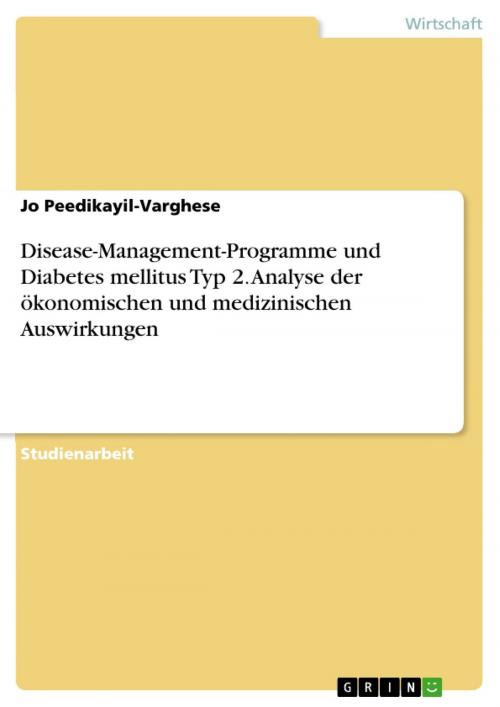 Cover of the book Disease-Management-Programme und Diabetes mellitus Typ 2. Analyse der ökonomischen und medizinischen Auswirkungen by Jo Peedikayil-Varghese, GRIN Verlag
