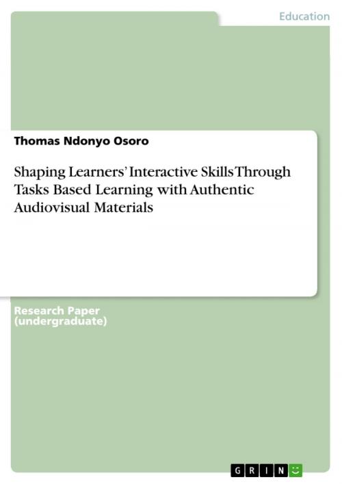 Cover of the book Shaping Learners' Interactive Skills Through Tasks Based Learning with Authentic Audiovisual Materials by Thomas Ndonyo Osoro, GRIN Publishing