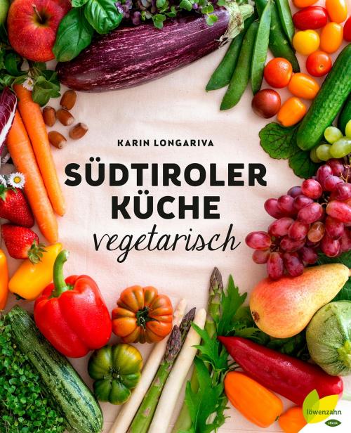 Cover of the book Südtiroler Küche vegetarisch by Karin Longariva, Löwenzahn Verlag