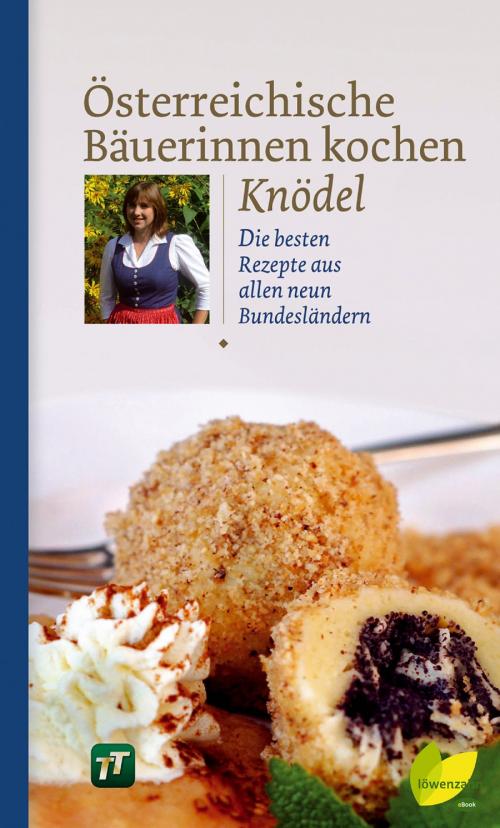 Cover of the book Österreichische Bäuerinnen kochen Knödel by , Löwenzahn Verlag