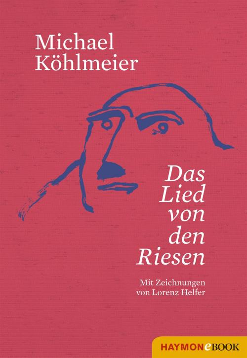 Cover of the book Das Lied von den Riesen by Michael Köhlmeier, Haymon Verlag