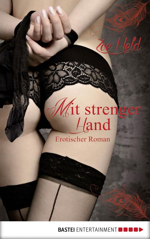 Cover of the book Mit strenger Hand by Zoe Held, Bastei Entertainment