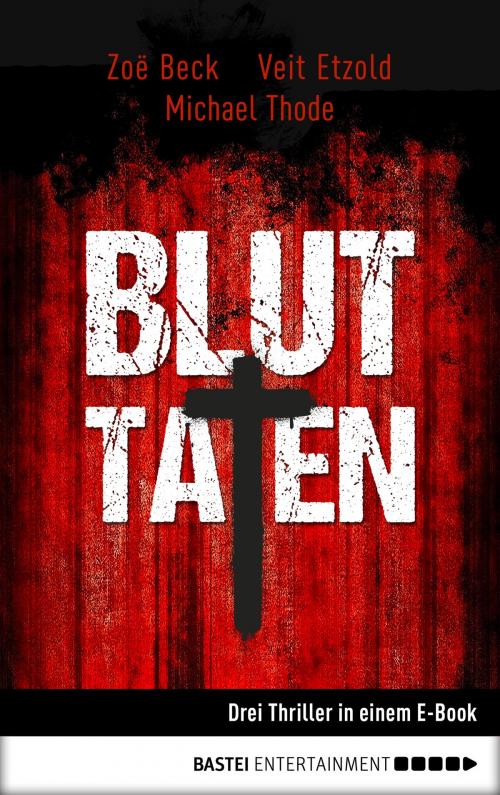 Cover of the book Bluttaten by Michael Thode, Veit Etzold, Zoë Beck, Bastei Entertainment
