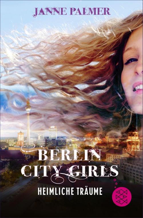 Cover of the book Berlin City Girls – Heimliche Träume by Janne Palmer, FKJV: FISCHER Kinder- und Jugendbuch E-Books