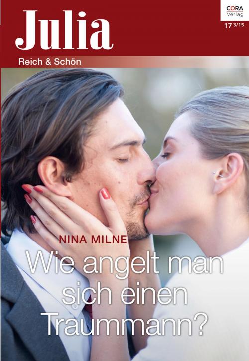 Cover of the book Wie angelt man sich einen Traummann? by Nina Milne, CORA Verlag
