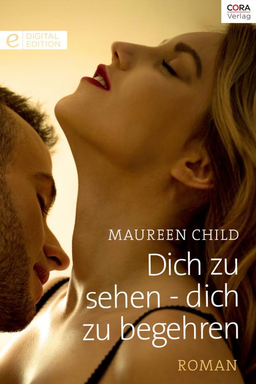 Cover of the book Dich zu sehen - dich zu begehren by Maureen Child, CORA Verlag
