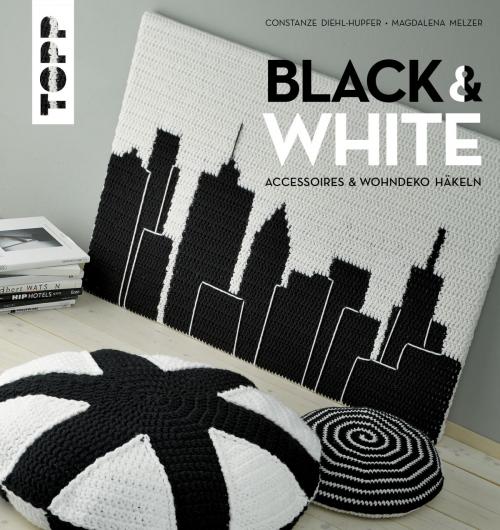 Cover of the book Black & White by Constanze Diehl-Hupfer, Magdalena Melzer, TOPP