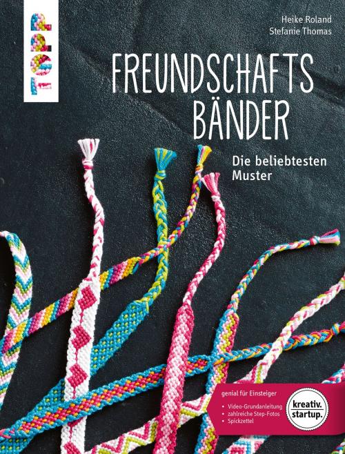 Cover of the book Freundschaftsbänder by Heike Roland, Stefanie Thomas, TOPP