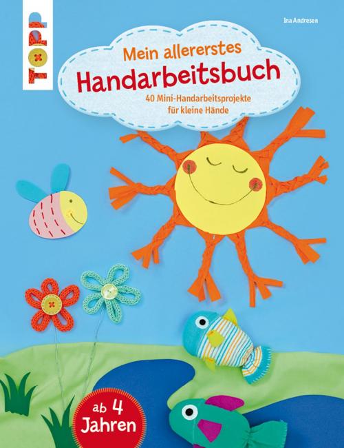 Cover of the book Mein allererstes Handarbeitsbuch by Ina Andresen, TOPP