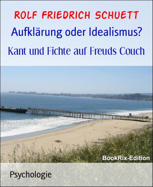 Cover of the book Aufklärung oder Idealismus? by Rolf Friedrich Schuett, BookRix