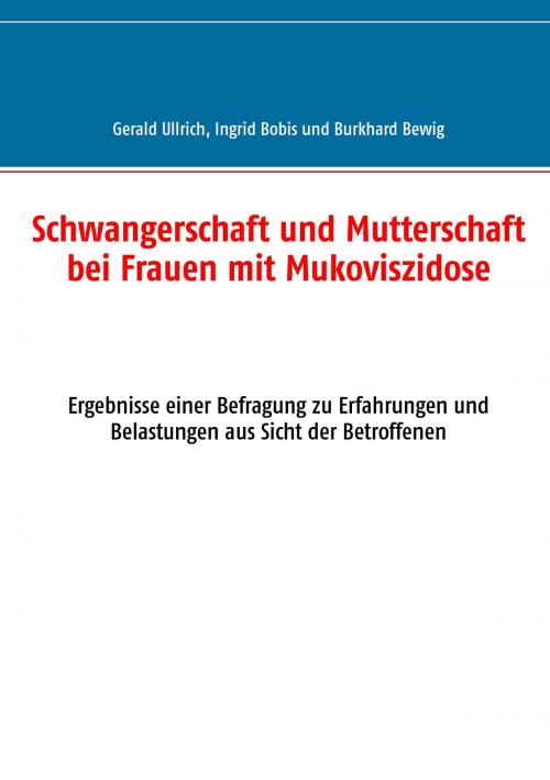 Cover of the book Schwangerschaft und Mutterschaft bei Frauen mit Mukoviszidose by Gerald Ullrich, Ingrid Bobis, Burkhard Bewig, Books on Demand