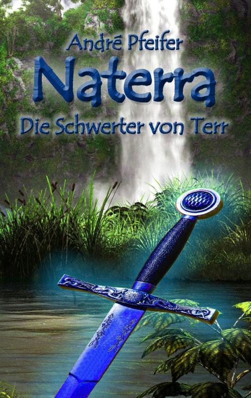 Cover of the book Naterra - Die Schwerter von Terr by André Pfeifer, Books on Demand