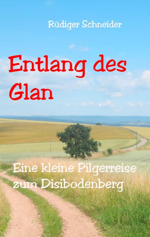 Cover of the book Entlang des Glan by Rüdiger Schneider, Books on Demand