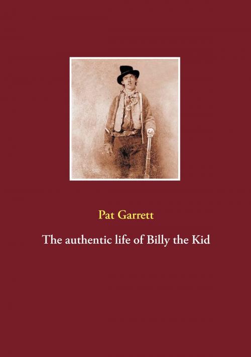 Cover of the book The authentic life of Billy the Kid by Pat Garrett, Books on Demand