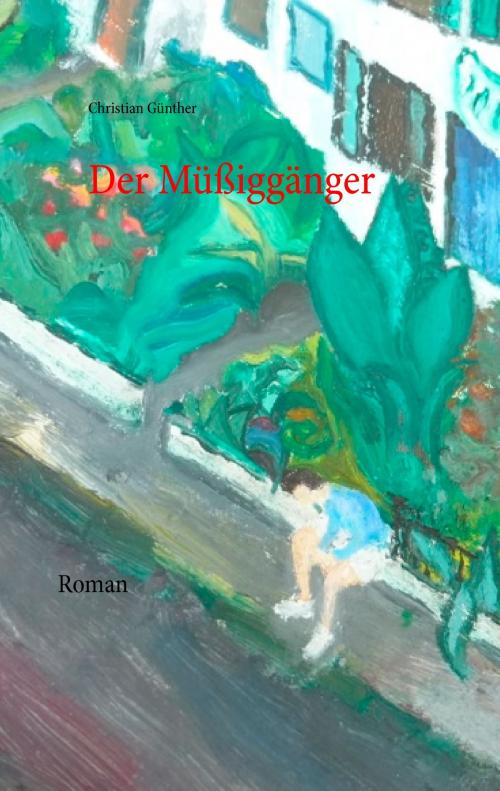 Cover of the book Der Müßiggänger by Christian Günther, Books on Demand