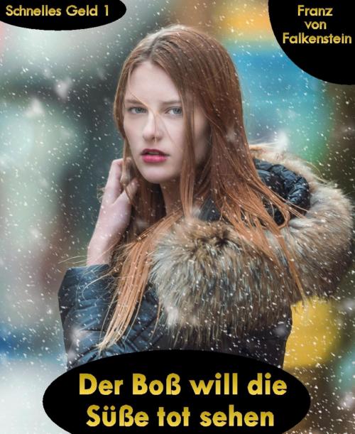 Cover of the book Der Boß will die Süße tot sehen by Franz von Falkenstein, BookRix