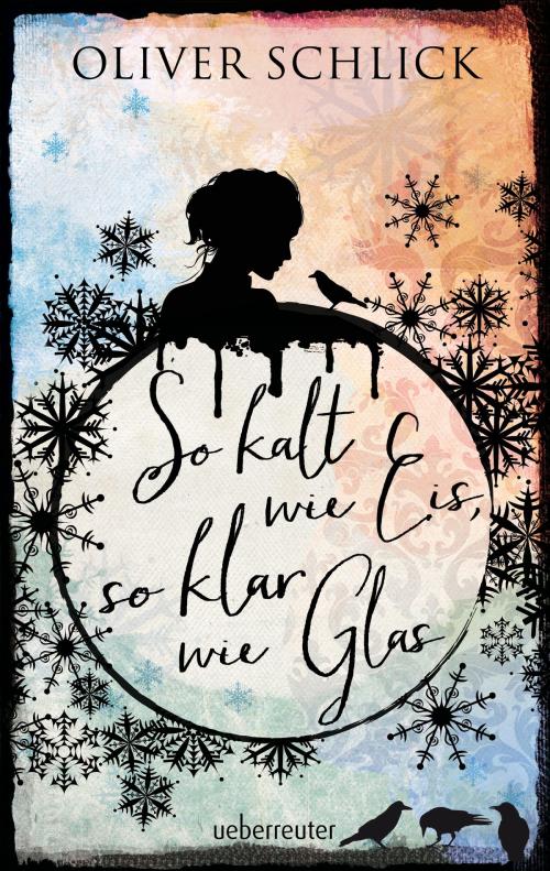 Cover of the book So kalt wie Eis, so klar wie Glas by Oliver Schlick, Ueberreuter Verlag