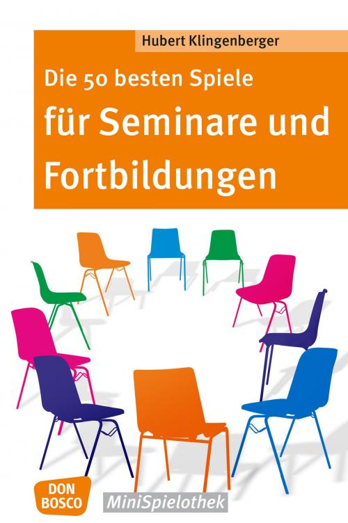 Cover of the book Die 50 besten Spiele für Seminare und Fortbildungen by Dorit Hols, Hubert Klingenberger, Don Bosco Medien