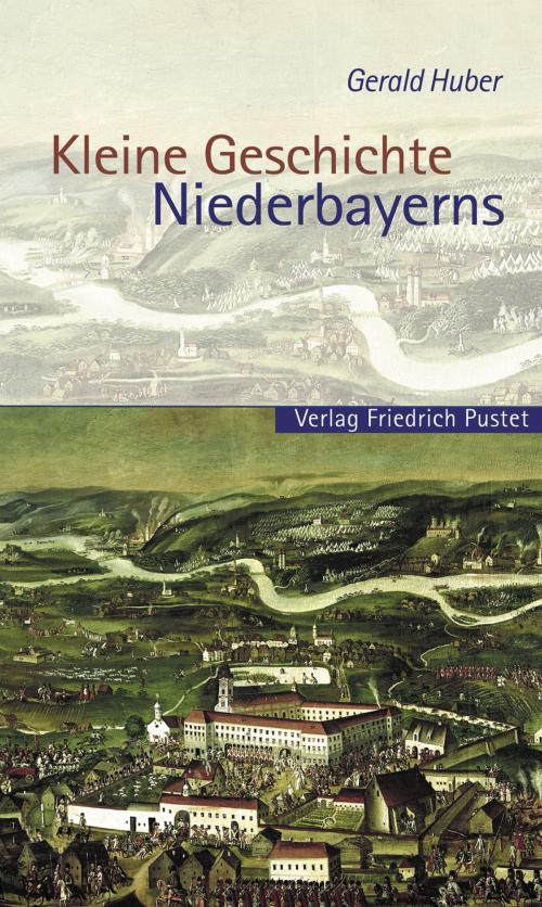 Cover of the book Kleine Geschichte Niederbayerns by Gerald Huber, Verlag Friedrich Pustet