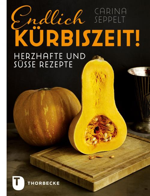 Cover of the book Endlich Kürbiszeit! by Carina Seppelt, Thorbecke