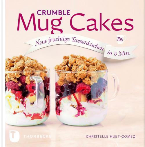 Cover of the book Crumble Mug Cakes by Christelle Huet-Gomez, Thorbecke
