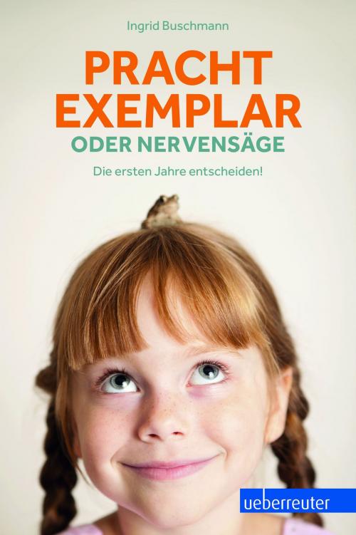 Cover of the book Prachtexemplar oder Nervensäge by Ingrid Buschmann, Carl Ueberreuter Verlag GmbH