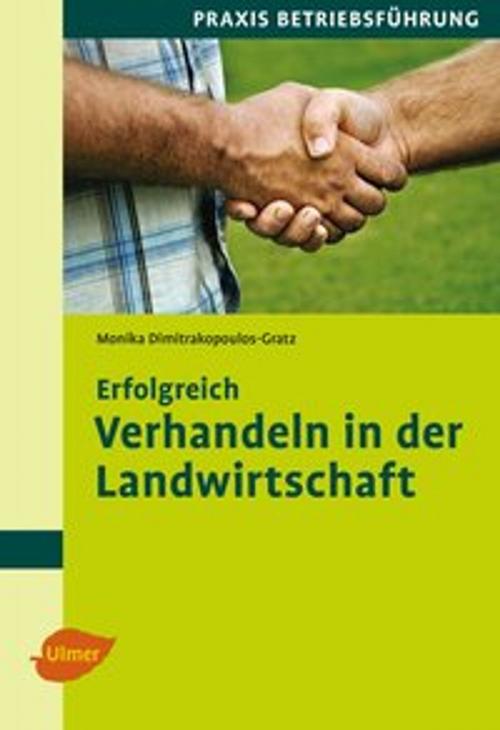 Cover of the book Erfolgreich verhandeln in der Landwirtschaft by Dipl.-Ing. Monika Dimitrakopoulos-Gratz, Verlag Eugen Ulmer