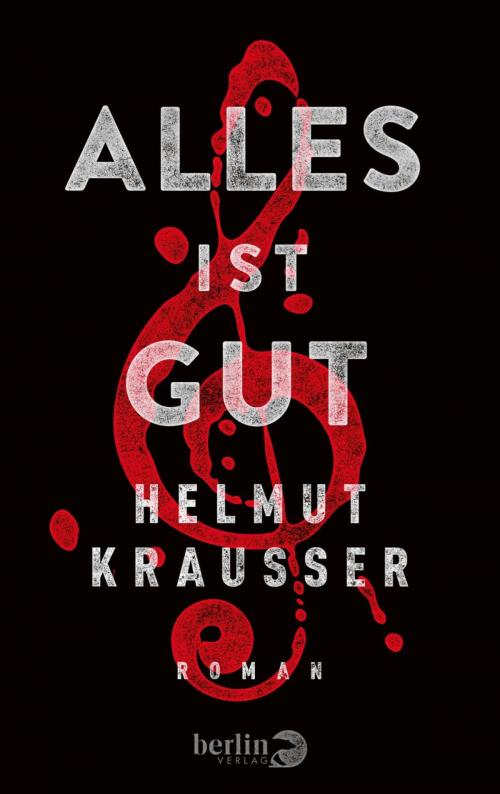 Cover of the book Alles ist gut by Helmut Krausser, eBook Berlin Verlag
