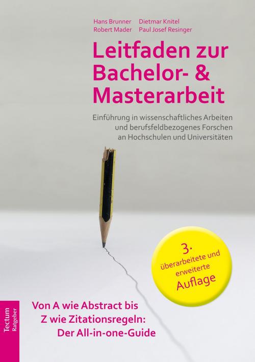 Cover of the book Leitfaden zur Bachelor- und Masterarbeit by Hans Brunner, Dietmar Knitel, Paul Josef Resinger, Robert Mader, Tectum Wissenschaftsverlag