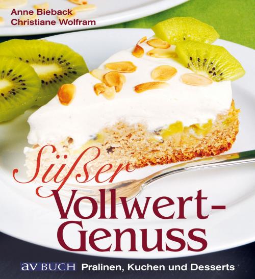 Cover of the book Süßer Vollwertgenuss by Anne Bieback, Christiane Wolfram, avBuch