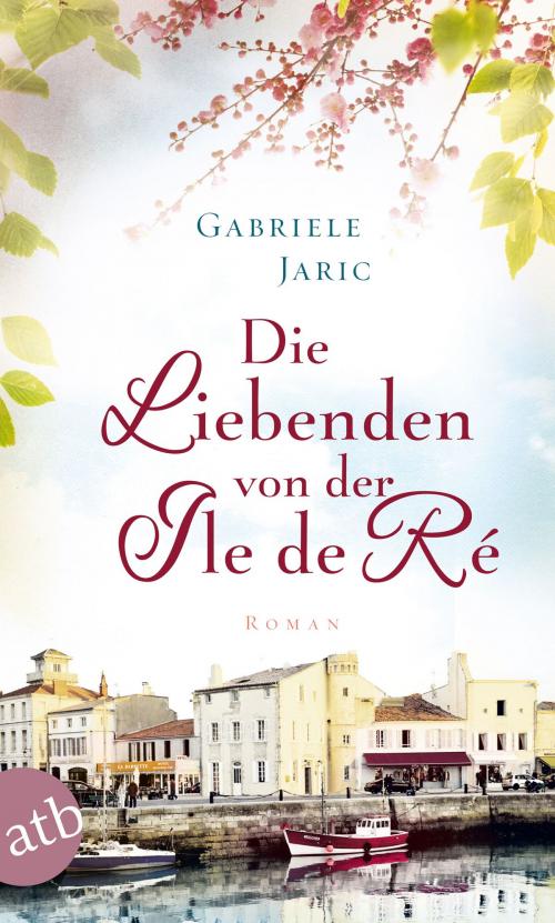 Cover of the book Die Liebenden von der Île de Ré by Gabriele Jaric, Aufbau Digital