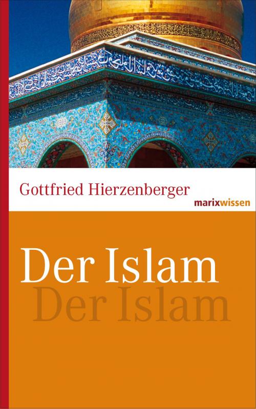 Cover of the book Der Islam by Gottfried Hierzenberger, marixverlag