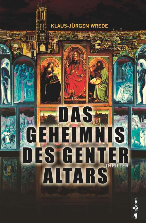 Cover of the book Das Geheimnis des Genter Altars by Klaus-Jürgen Wrede, Acabus Verlag