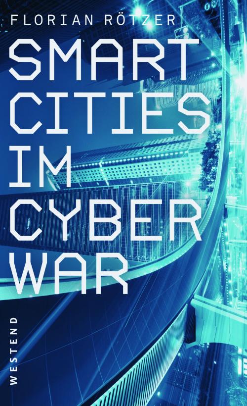 Cover of the book Smart Cities im Cyberwar by Florian Rötzer, Westend Verlag