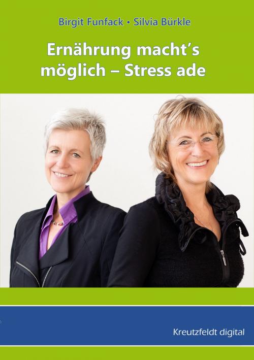 Cover of the book Ernährung macht’s möglich - Stress ade by Birgit Funfack, Silvia Bürkle, Kreutzfeldt digital