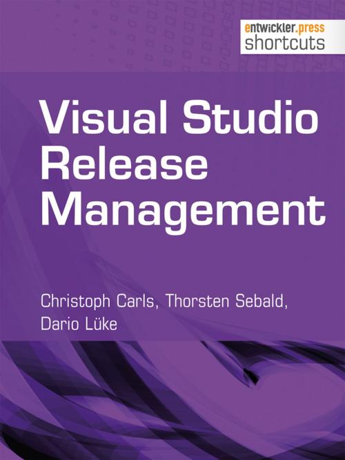 Cover of the book Visual Studio Release Management by Christoph Carls, Thorsten Sebald, Dario Lüke, entwickler.press