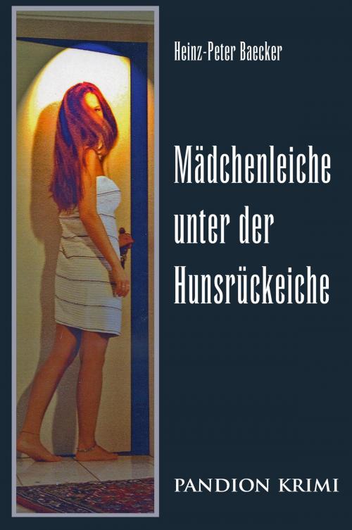 Cover of the book Mädchenleiche unter der Hunsrückeiche: Hunsrück-Krimi-Reihe Band III by Heinz-Peter Baecker, Pandion Verlag
