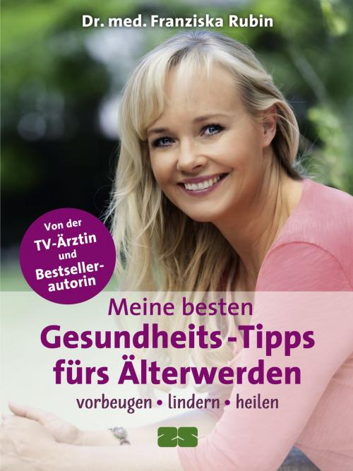 Cover of the book Meine besten Gesundheits-Tipps fürs Älterwerden by Dr. med. Franziska Rubin, ZS Verlag GmbH