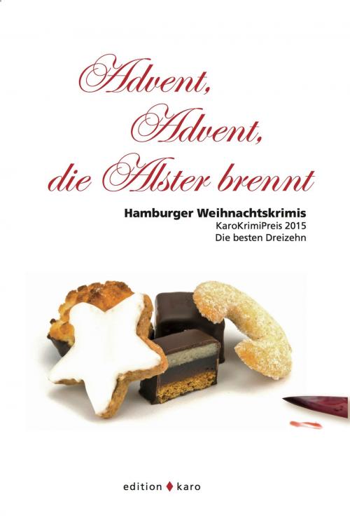 Cover of the book Advent, Advent, die Alster brennt by Sarah Fiona Galen, Brigitte Karin Becker, Katharina Joanowitsch, Jürgen Rath, Kai Riedemann, edition karo