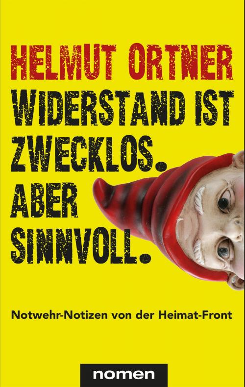Cover of the book Widerstand ist zwecklos. Aber sinnvoll. by Helmut Ortner, Nomen Verlag