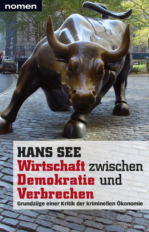 Cover of the book Wirtschaft zwischen Demokratie und Verbrechen by Hans See, Nomen Verlag
