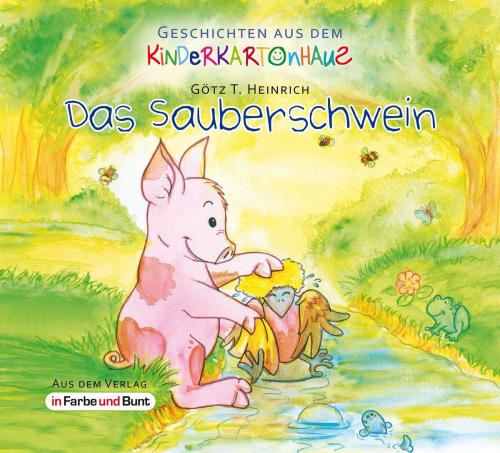 Cover of the book Das Sauberschwein by Götz T. Heinrich, In Farbe und Bunt Verlag