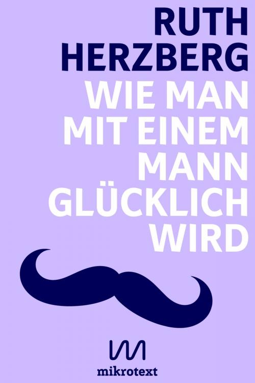 Cover of the book Wie man mit einem Mann glücklich wird by Ruth Herzberg, mikrotext