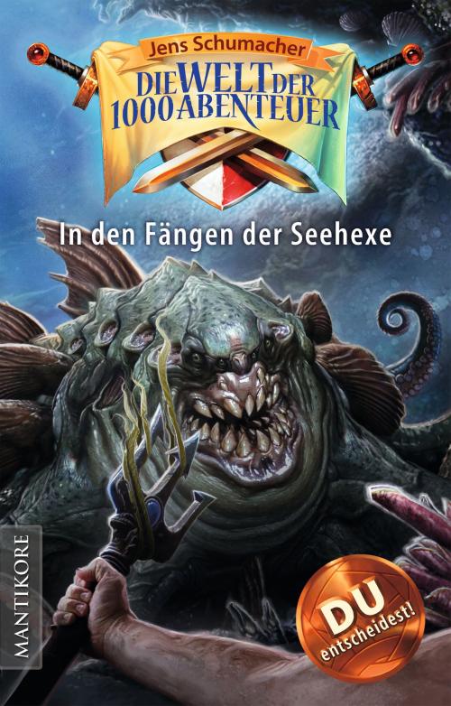 Cover of the book Die Welt der 1000 Abenteuer - In den Fängen der Seehexe by Jens Schumacher, Mantikore-Verlag