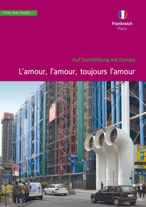 Cover of the book Frankreich, Paris. L'amour, l'amour, toujours l'amour by Christa Klickermann, more than books