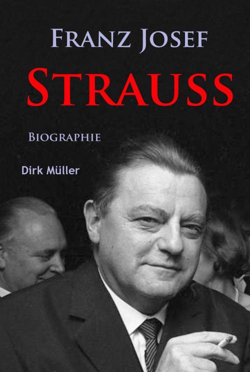 Cover of the book Franz Josef Strauß by Dirk Müller, Ideenbrücke Verlag