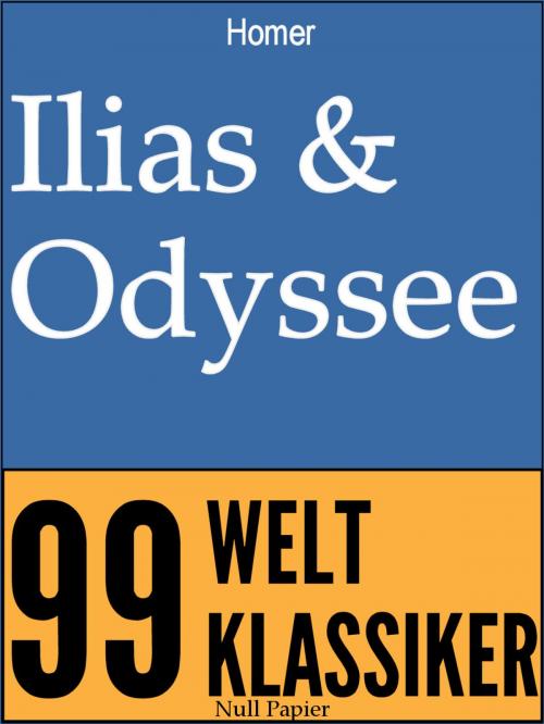 Cover of the book Ilias & Odyssee by Homer, Jürgen Schulze, Null Papier Verlag