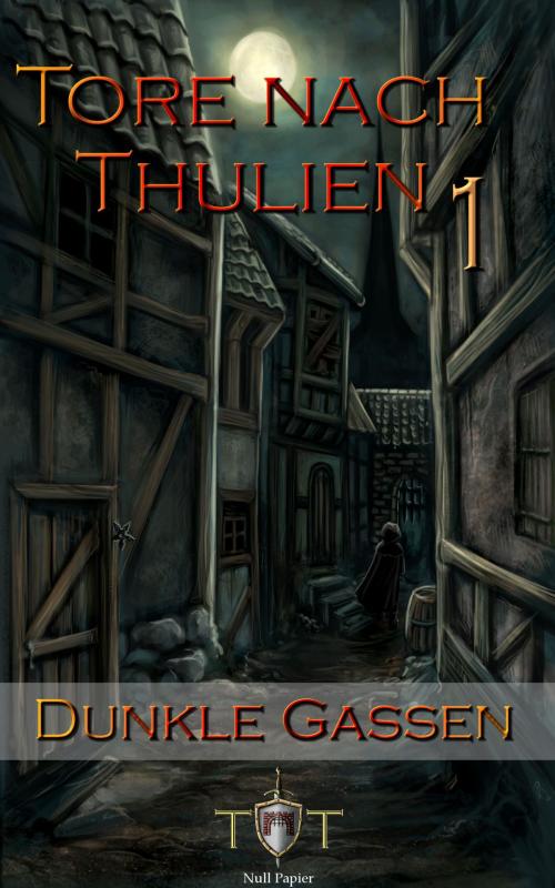 Cover of the book Die Tore nach Thulien - 1. Episode - Dunkle Gassen by Jörg Kohlmeyer, Null Papier Gratis