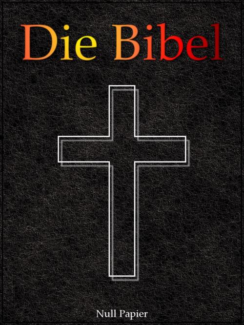 Cover of the book Die Bibel - Elberfeld (1905) by Julius Anton von Poseck, Null Papier Verlag